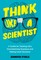 Think Like a Scientist