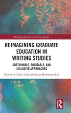 Reimagining Graduate Education in Writing Studies