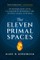 The Eleven Primal Spaces: Awakening Next-Level Leadership by Reconnecting to What Makes Us Human