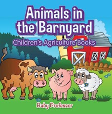 Animals in the Barnyard - Children's Agriculture Books