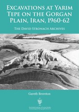 Excavations at Yarim Tepe on the Gorgan Plain, 1960-62