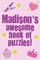 Madison's Awesome Book Of Puzzles!