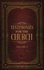 Testimonies for the Church Volume 5