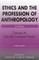 Ethics and the Profession of Anthropology