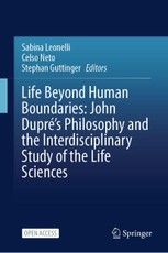 Life Beyond Human Boundaries: John Dupre's Philosophy and the Interdisciplinary Study of the Life Sciences