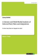 A Literary and Multi-Medial Analysis of Selected Fairy Tales and Adaptations