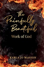 The Painfully Beautiful Work of God