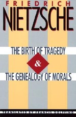 The Birth of Tragedy & the Genealogy of Morals