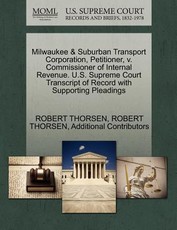 Milwaukee & Suburban Transport Corporation, Petitioner, V. Commissioner of Internal Revenue. U.S. Supreme Court Transcript of Record with Supporting Pleadings