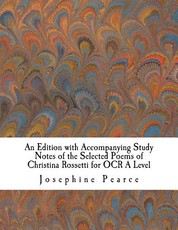 An Edition with Accompanying Study Notes of the Selected Poems of Christina Rossetti for OCR A Level