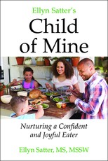 Ellyn Satter's Child of Mine: Nurturing a Confident and Joyful Eater