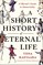 A Short History of Eternal Life