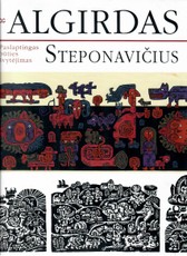 Algirdas Steponavičius. Paslaptingas būties švytėjimas