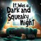 It Was a Dark and Squeaky Night