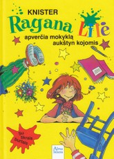 Ragana Lilė apverčia mokyklą aukštyn kojom. 1-oji knyga