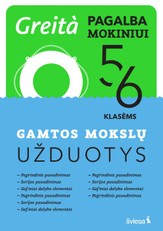 Gamtos mokslų užduotys 5-6 klasėms, serija Greita pagalba mokiniui!