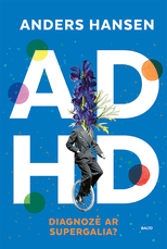 ADHD – diagnozė ar supergalia?