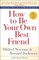 How to Be Your Own Best Friend