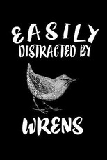 Easily Distracted By Wrens