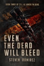 Even The Dead Will Bleed: Book Three of TELL ME WHEN I'M DEAD