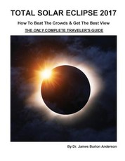 Total Solar Eclipse 2017 - How To Beat The Crowds & Get The Best View