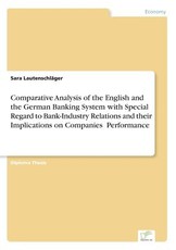 Comparative Analysis of the English and the German Banking System with Special Regard to Bank-Industry Relations and their Implications on Companies' Performance