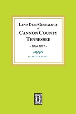 Land Deed Genealogy of Cannon County, Tennessee, 1836-1857.