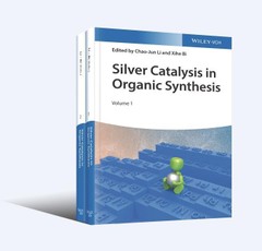 Silver Catalysis in Organic Synthesis. 2 volumes