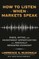 How to Listen When Markets Speak