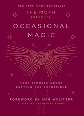 The Moth Presents Occasional Magic