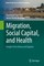 Migration, Social Capital, and Health