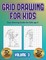 Easy drawing books for kids age 6 (Grid drawing for kids - Volume 3): This book teaches kids how to draw using grids