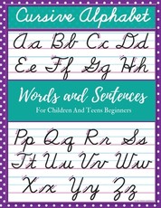 Cursive Alphabet Words and Sentences For Children and Teens Beginners