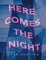Here Comes the Night