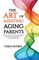 The Art of Assisting Aging Parents