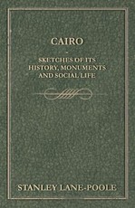 Cairo - Sketches of Its History, Monuments and Social Life
