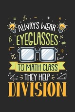 Always Wear Eyeglasses To Math Class They Help Division