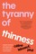 The Tyranny of Thinness