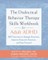 The Dialectical Behavior Therapy Skills Workbook for Adult ADHD