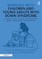 Working with Children and Young Adults with Down Syndrome