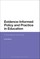 Evidence-Informed Policy and Practice in Education