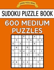 Sudoku Puzzle Book, 600 MEDIUM Puzzles