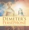 Demeter's Search for Persephone - Mythology 4th Grade | Children's Greek & Roman Books