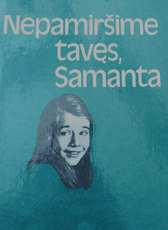 Nepamiršime tavęs, Samanta