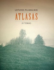 Lietuvos piliakalniai. Atlasas IV tomas