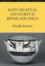 Mortuary Ritual and Society in Bronze Age Cyprus