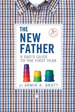 The New Father: A Dad's Guide to the First Year (Third Edition)