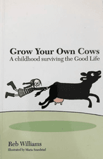 Grow Your Own Cows: A Childhood Surviving the Good Life