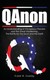Qanon: An Understanding of Conspiracy Theories and the Great Awakening. The Battle for Our Souls and the Earth