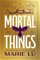 Mortal Things